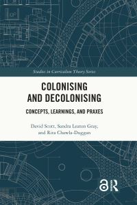 Book Cover for Colonising and Decolonising by David Scott, Sandra Leaton Gray, Rita ChawlaDuggan