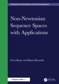 Book Cover for Non-Newtonian Sequence Spaces With Applications by Feyzi Ba­sar, Bipan Hazarika
