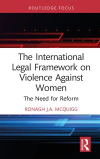 Book Cover for The International Legal Framework on Violence Against Women by Ronagh J A McQuigg