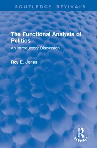 Book Cover for The Functional Analysis of Politics by Roy E Jones