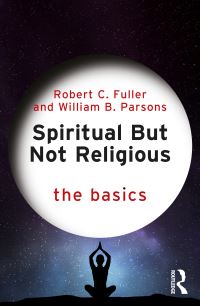 Book Cover for Spiritual But Not Religious by Robert C Fuller, William B Parsons