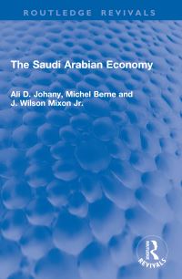 Book Cover for The Saudi Arabian Economy by Ali D Johany, Michel Berne, J Wilson Mixon