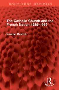 Book Cover for The Catholic Church and the French Nation 1589-1989 by Norman Ravitch