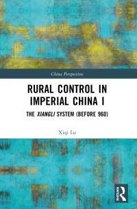 Book Cover for Rural Control in Imperial China I by Xiqi Lu