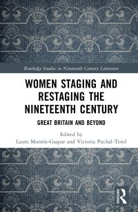 Book Cover for Women Staging and Restaging the Nineteenth Century by Laura MonrósGaspar, Victoria PuchalTerol