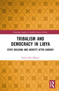 Book Cover for Tribalism and Democracy in Libya by Rawia Ben Khayal