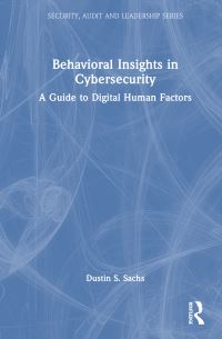 Book Cover for Behavioral Insights in Cybersecurity by Dustin S Sachs