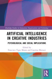 Book Cover for Artificial Intelligence in Creative Industries by Francisco Tigre Moura, Caterina Moruzzi