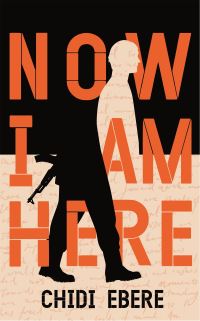 Book Cover for Now I Am Here by Chidi Ebere