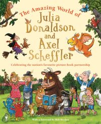 Book Cover for The Amazing World of Julia Donaldson and Axel Scheffler by Amanda Li,  Julia Donaldson
