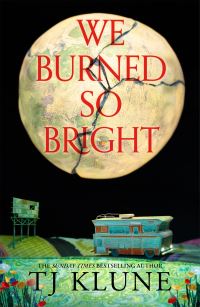 Book Cover for We Burned So Bright by TJ Klune