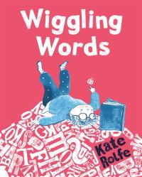 Book Cover for Wiggling Words by Kate Rolfe