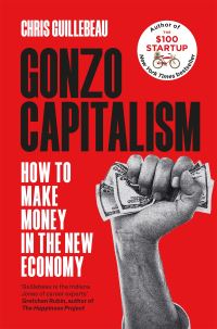 Book Cover for Gonzo Capitalism by Chris Guillebeau