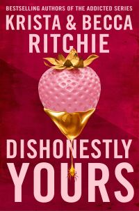 Book Cover for Dishonestly Yours by Krista Ritchie, Becca Ritchie