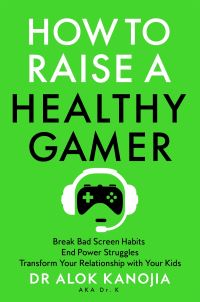 Book Cover for How to Raise a Healthy Gamer by Alok Kanojia