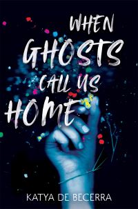 Book Cover for When Ghosts Call Us Home by Katya De Becerra
