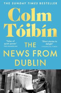 Book Cover for The News from Dublin by Colm Tóibín