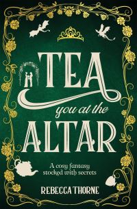 Book Cover for Tea You at the Altar by Rebecca Thorne