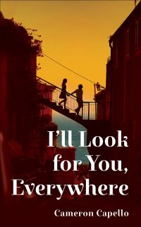 Book Cover for I'll Look for You, Everywhere by Cameron Capello
