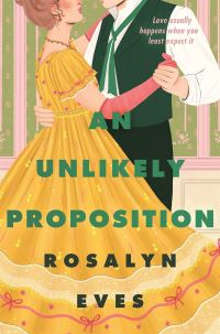 Book Cover for An Unlikely Proposition by Rosalyn Eves