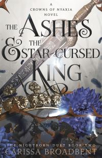 Book Cover for The Ashes and the Star-Cursed King by Carissa Broadbent