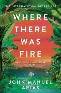 Book Cover for Where There Was Fire by John Manuel Arias