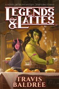 Book Cover for Legends & Lattes by Travis Baldree