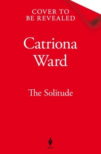Book Cover for The Solitude by Catriona Ward
