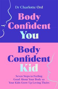 Book Cover for Body Confident You, Body Confident Kid by Charlotte Ord
