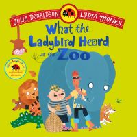 Book Cover for What the Ladybird Heard at the Zoo by Julia Donaldson