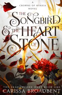 Book Cover for The Songbird & The Heart of Stone by Carissa Broadbent