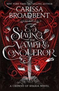 Book Cover for Slaying the Vampire Conqueror by Carissa Broadbent