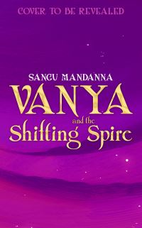 Book Cover for Vanya and the Silver Spindle by Sangu Mandanna