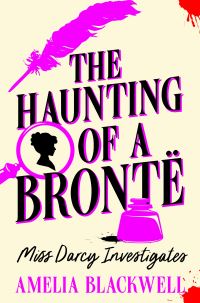 Book Cover for The Haunting of a Brontë by Amelia Blackwell