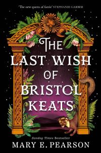 Book Cover for The Last Wish of Bristol Keats by Mary E Pearson