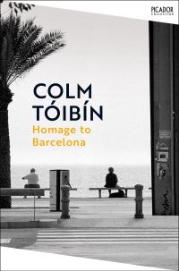 Book Cover for Homage to Barcelona by Colm Tóibín