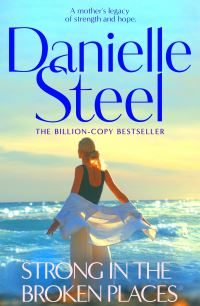 Book Cover for Strong in the Broken Places by Danielle Steel