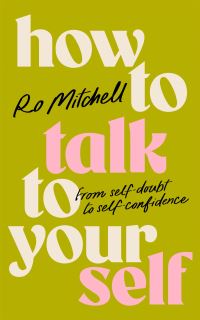 Book Cover for How to Talk to Yourself by Ro Mitchell