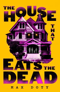 Book Cover for The House That Eats the Dead by Max Doty