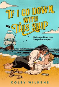 Book Cover for If I Go Down With This Ship by Colby Wilkens