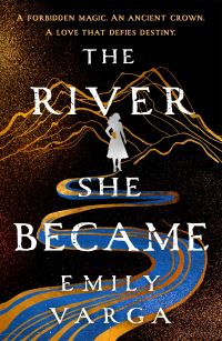 Book Cover for The River She Became by Emily Varga