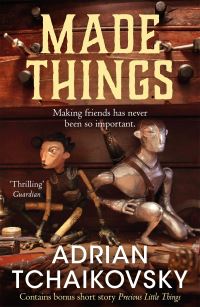 Book Cover for Made Things by Adrian Tchaikovsky