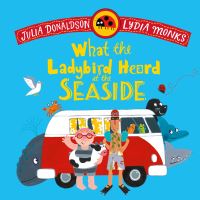 Book Cover for What the Ladybird Heard at the Seaside by Julia Donaldson