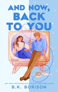 Book Cover for And Now, Back to You by BK Borison