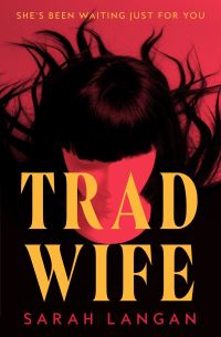 Book Cover for Trad Wife by Sarah Langan