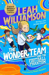 Book Cover for The Wonder Team and the Football Phantom by Leah Williamson, Jordan Glover