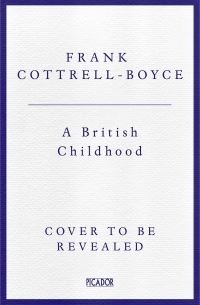Book Cover for A British Childhood by Frank CottrellBoyce