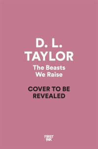 Book Cover for The Beasts We Raise by D L Taylor