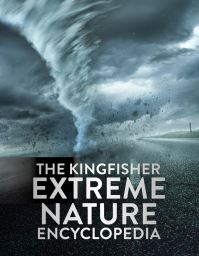 Book Cover for The Kingfisher Extreme Nature Encyclopedia by Anna Claybourne, Richard Mead, William Potter, Cath Senker, Tom Jackson