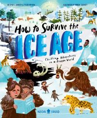 Book Cover for How to Survive the Ice Age by Emily L Lindsey, Tyler Hayden, Neon Squid